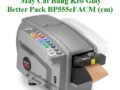 Máy Cắt Băng Keo Giấy Better Pack 555eFACM