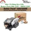 Máy Cắt Băng Keo Giấy Better Pack 500 115V / 500M 220V